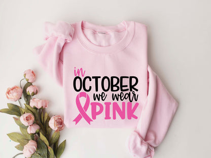 In October we Wear Pink Sweatshirt