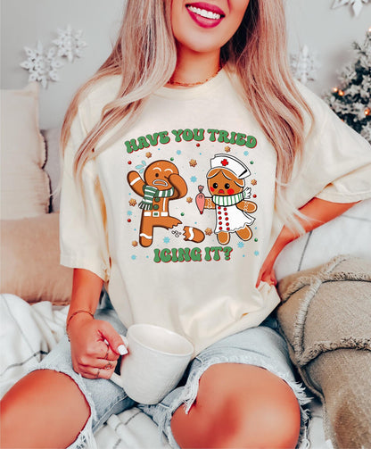 Have You Tried Icing It Shirt
