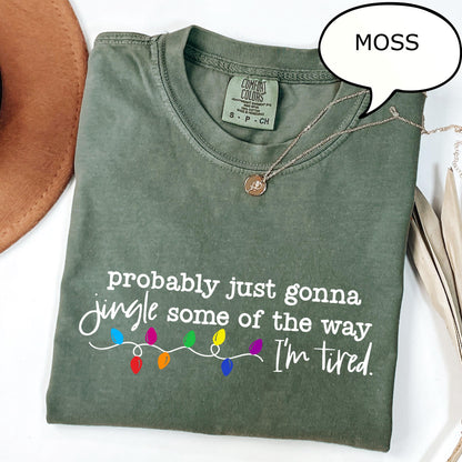 Probably Just Gonna Jingle Some Of The Way I'm Tired Christmas Shirt