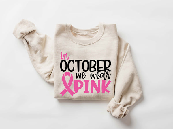In October we Wear Pink Sweatshirt