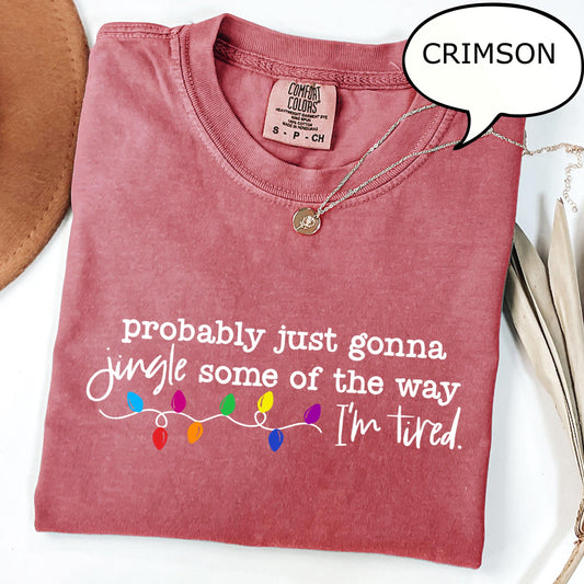 Probably Just Gonna Jingle Some Of The Way I'm Tired Christmas Shirt