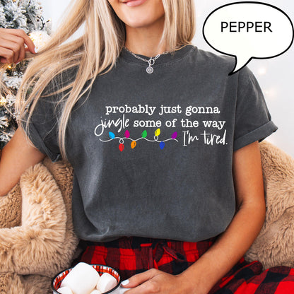 Probably Just Gonna Jingle Some Of The Way I'm Tired Christmas Shirt