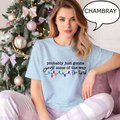 Probably Just Gonna Jingle Some Of The Way I'm Tired Christmas Shirt
